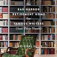 The Bar Harbor Retirement Home for Famous Writers (And Their Muses) cover art