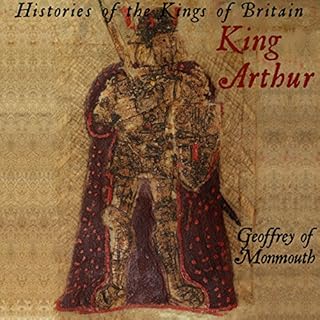 Histories of the Kings of Britain: King Arthur Audiolibro Por Geoffrey Monmouth arte de portada