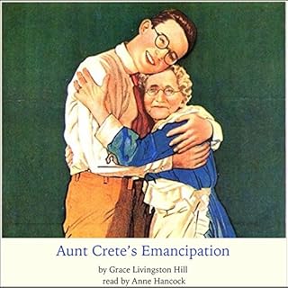 Aunt Crete's Emancipation Audiolibro Por Grace Livingston Hill arte de portada