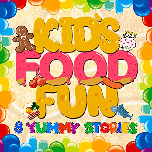 Kid's Food Fun: 8 Yummy Stories cover art