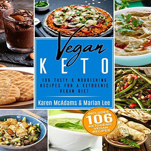 Vegan Keto: 106 Tasty & Nourishing Recipes for a Ketogenic Vegan Diet cover art