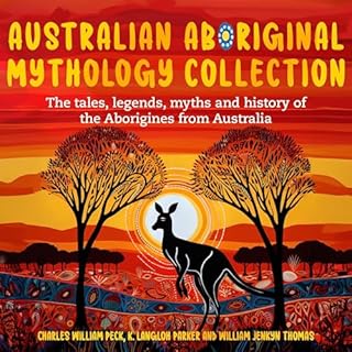 Australian Aboriginal Mythology Collection Audiolibro Por Charles William Peck, K. Langloh Parker, William Jenkyn Thomas arte