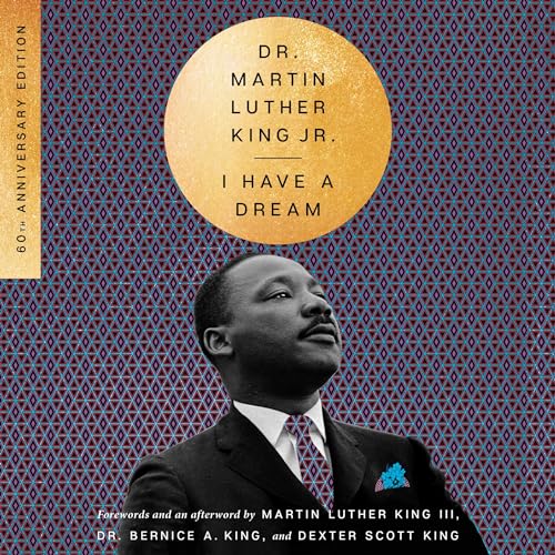 I Have a Dream (60th Anniversary Edition) Audiolibro Por Martin Luther King Jr. arte de portada