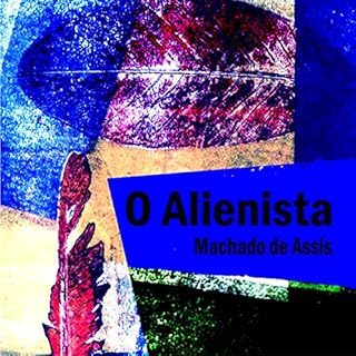 O Alienista Audiobook By Machado de Assis cover art