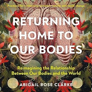 Returning Home to Our Bodies Audiobook By Abigail Rose Clarke cover art