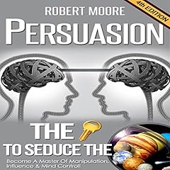 Persuasion: The Key to Seduce the Universe! cover art