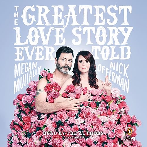 The Greatest Love Story Ever Told Audiolibro Por Megan Mullally, Nick Offerman arte de portada