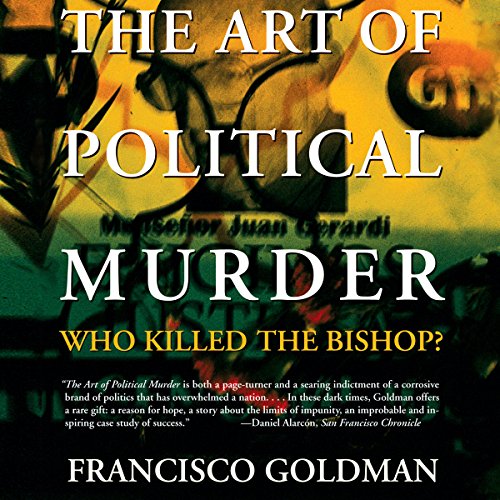 The Art of Political Murder Audiobook By Francisco Goldman cover art