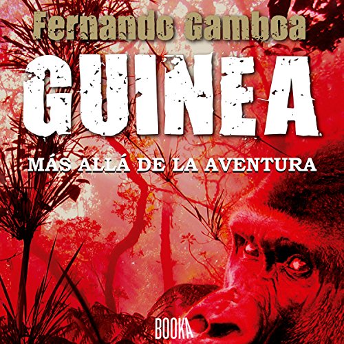 GUINEA: Más allá de la aventura [GUINEA: Beyond Adventure] Audiolibro Por Fernando Gamboa arte de portada