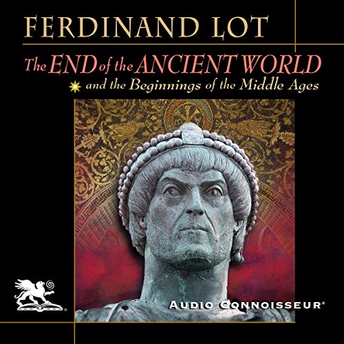 The End of the Ancient World and the Beginnings of the Middle Ages Audiobook By Ferdinand Lot cover art