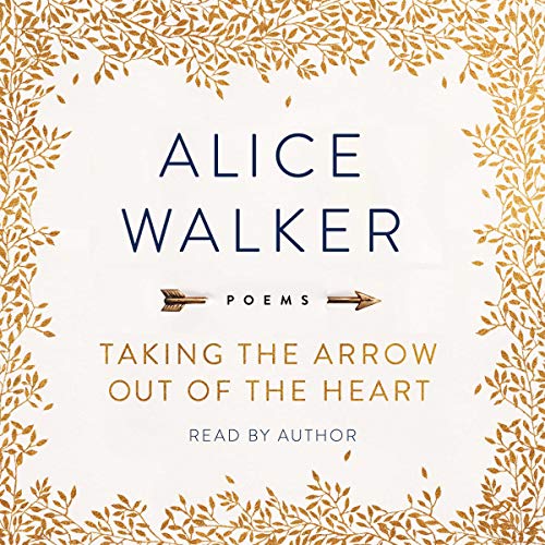 Taking the Arrow out of the Heart Audiolibro Por Alice Walker arte de portada