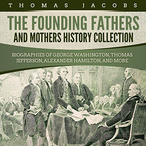 The Founding Fathers and Mothers History Collection Audiobook By Thomas Jacobs cover art