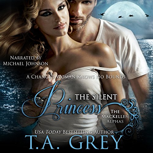 The Silent Princess: The MacKellen Alphas (Volume 2) Audiobook By T. A. Grey cover art