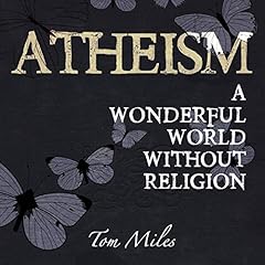 Atheism: A Wonderful World Without Religion cover art