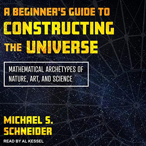 A Beginner's Guide to Constructing the Universe cover art