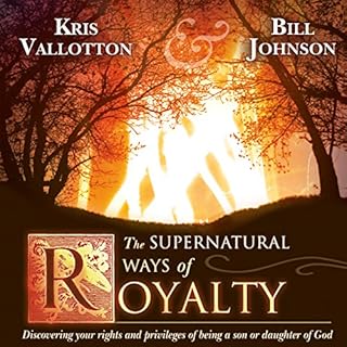 The Supernatural Ways of Royalty Audiolibro Por Bill Johnson, Kris Vallotton arte de portada