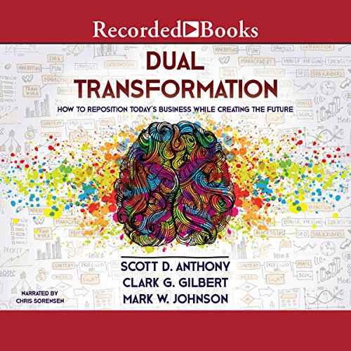 Dual Transformation Audiobook By Scott D. Anthony, Clark G. Gilbert, Mark W. Johnson cover art