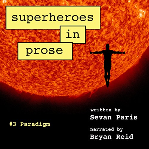 Superheroes in Prose, Volume Three: Paradigm Audiobook By Sevan Paris cover art