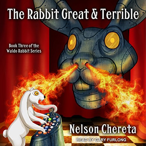 The Rabbit Great and Terrible Audiobook By Nelson Chereta cover art