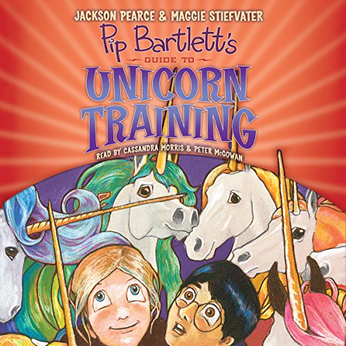 Pip Bartlett's Guide to Unicorn Training Audiobook By Jackson Pearce, Maggie Stiefvater cover art