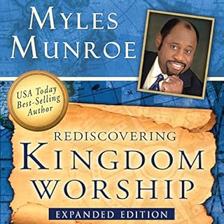 Rediscovering Kingdom Worship Audiobook By Myles Munroe cover art