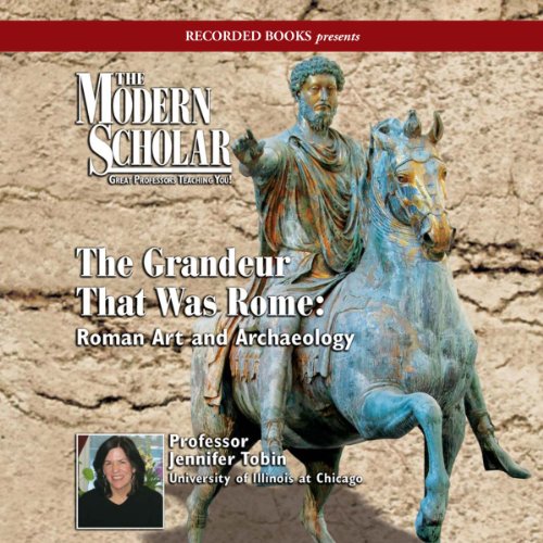 The Modern Scholar: The Grandeur That Was Rome Audiolibro Por Professor Jennifer Tobin arte de portada