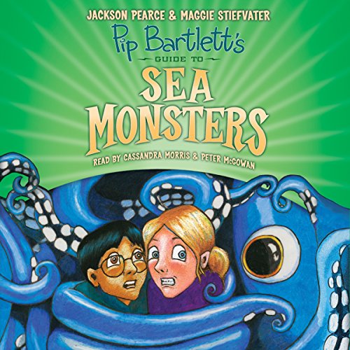 Pip Bartlett's Guide to Sea Monsters (Pip Bartlett #3) Audiobook By Jackson Pearce, Maggie Stiefvater cover art