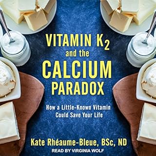 Vitamin K2 and the Calcium Paradox Audiolibro Por Kate Rhéaume-Bleue BSc ND arte de portada