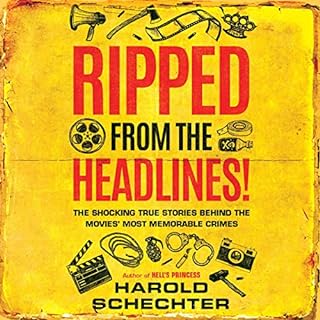 Ripped from the Headlines! Audiobook By Harold Schechter cover art