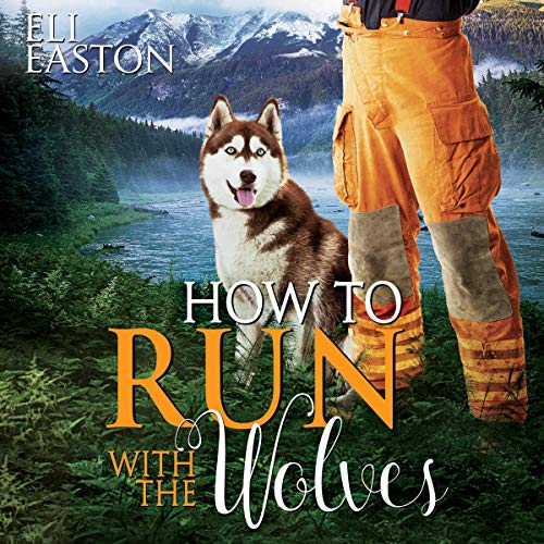 How to Run with the Wolves Audiobook By Eli Easton cover art