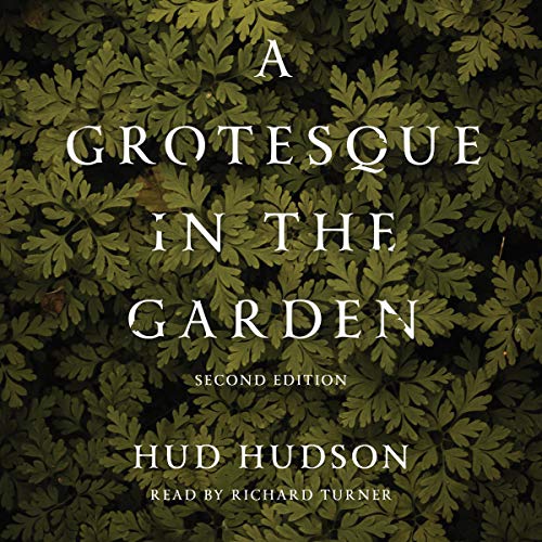 A Grotesque in the Garden Audiobook By Hud Hudson cover art