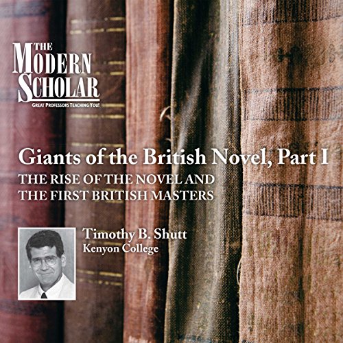 The Modern Scholar: Giants of the British Novel, Part I Audiolibro Por Professor Timothy Baker Shutt arte de portada