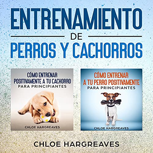 Entrenamiento de Perros y Cachorros Para Principiantes [Dog and Puppy Training For Beginners] cover art