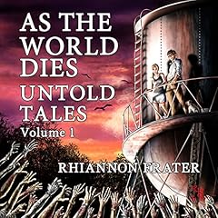 As The World Dies: Untold Tales, Vol. 1 Audiobook By Rhiannon Frater cover art