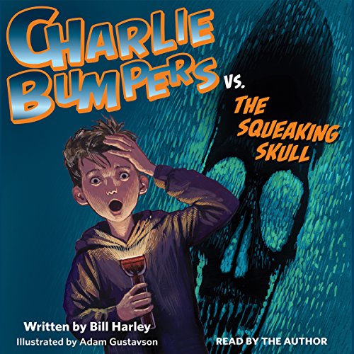 Charlie Bumpers vs. the Squeaking Skull Audiolibro Por Bill Harley arte de portada