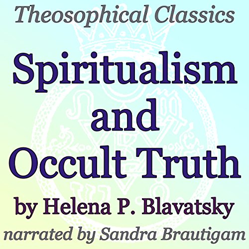 Couverture de Spiritualism and Occult Truth: Theosophical Classics