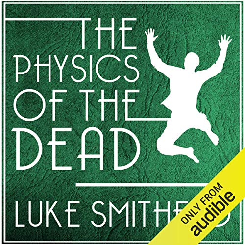 The Physics of the Dead Audiolibro Por Luke Smitherd arte de portada