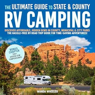 The Ultimate Guide to State & County RV Camping: Discover Affordable, Hidden Gems in County, Municipal & City Parks &