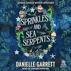 Sprinkles and Sea Serpents Audiolibro Por Danielle Garrett arte de portada