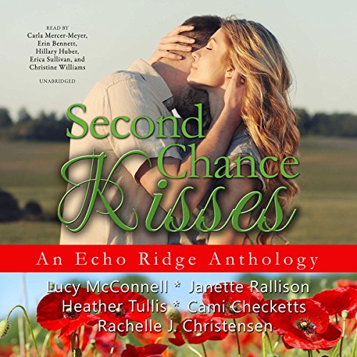 Second Chance Kisses Audiolivro Por Lucy McConnell, Janette Rallison, Heather Tullis, Cami Checketts, Rachelle J. Christensen