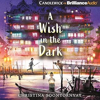 A Wish in the Dark Audiobook By Christina Soontornvat cover art