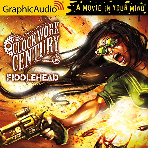 Fiddlehead [Dramatized Adaptation] Audiobook By Cherie Priest cover art