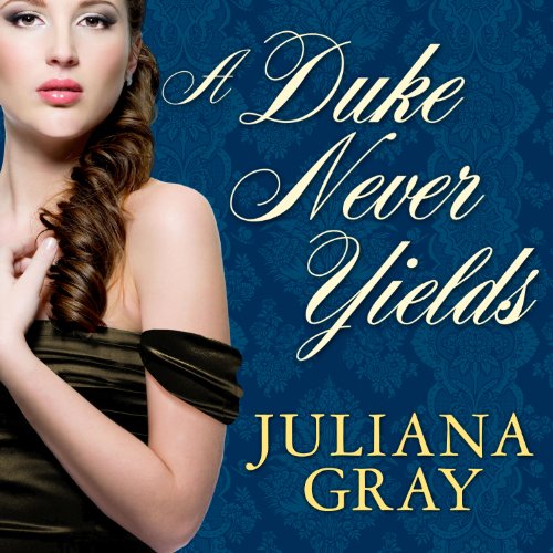 A Duke Never Yields Audiolibro Por Juliana Gray arte de portada