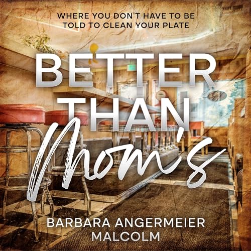 Better than Mom's Audiobook By Barbara Angermeier Malcolm cover art