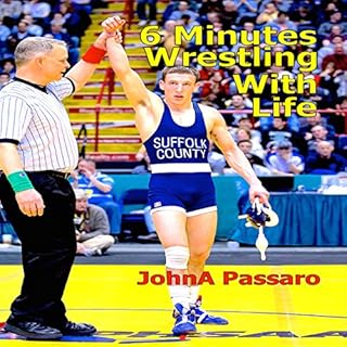 6 Minutes Wrestling with Life Audiobook By JohnA Passaro cover art