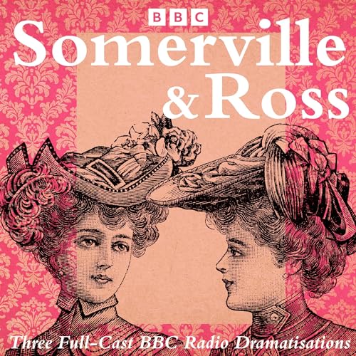 Somerville and Ross: The Real Charlotte, The Silver Fox & The Experiences of an Irish RM cover art