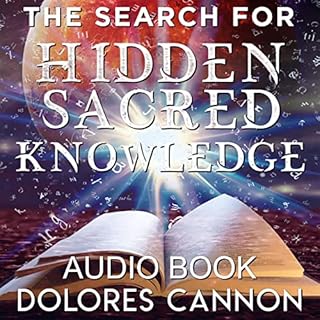 The Search for Hidden, Sacred Knowledge Audiobook By Dolores Cannon cover art