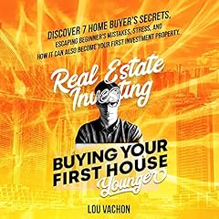 Real Estate Investing Buying Your First House Younger cover art