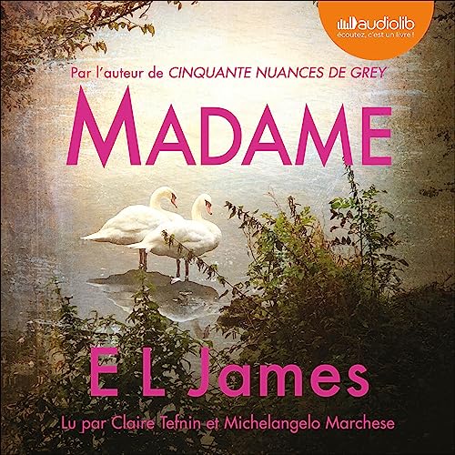 Madame Audiobook By E L James, Denyse Beaulieu - traductrice, Dominique Defert - traducteur, Carole Delporte - traductrice co