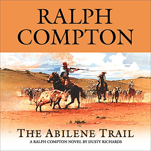 The Abilene Trail Audiobook By Ralph Compton, Dusty Richards cover art